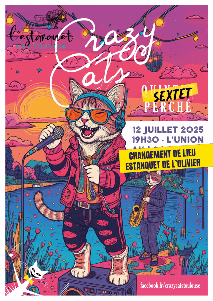 Affiche colorée et décalée pour un concert du groupe Crazy Cats Sextet Perché le 12 juillet 2025 à 19h30 à L’Union, avec un changement de lieu annoncé : l'Estanquet de l’Olivier. L'illustration montre un chat anthropomorphe en chanteur funky, entouré d’un paysage de lac au coucher du soleil. Ambiance joyeuse et psychédélique.