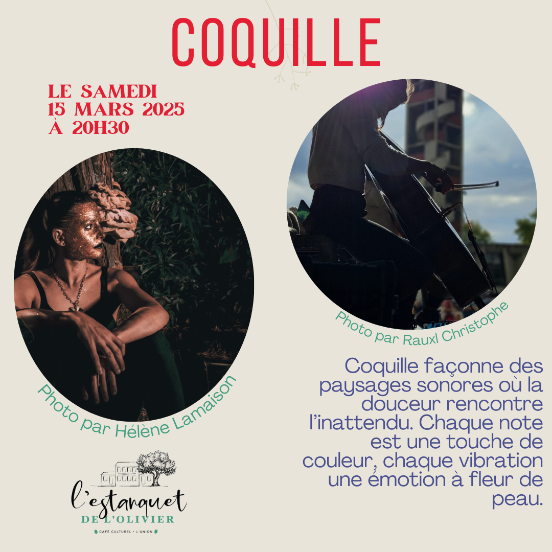 Affiche pour le spectacle 'Coquille' le samedi 15 mars 2025 à 20h30 à l'Estanquet de l'Olivier. Présentation de paysages sonores et douceur rencontrant l'inattendu, avec des photos par Hélène Lamaison et Rauxl Christophe.