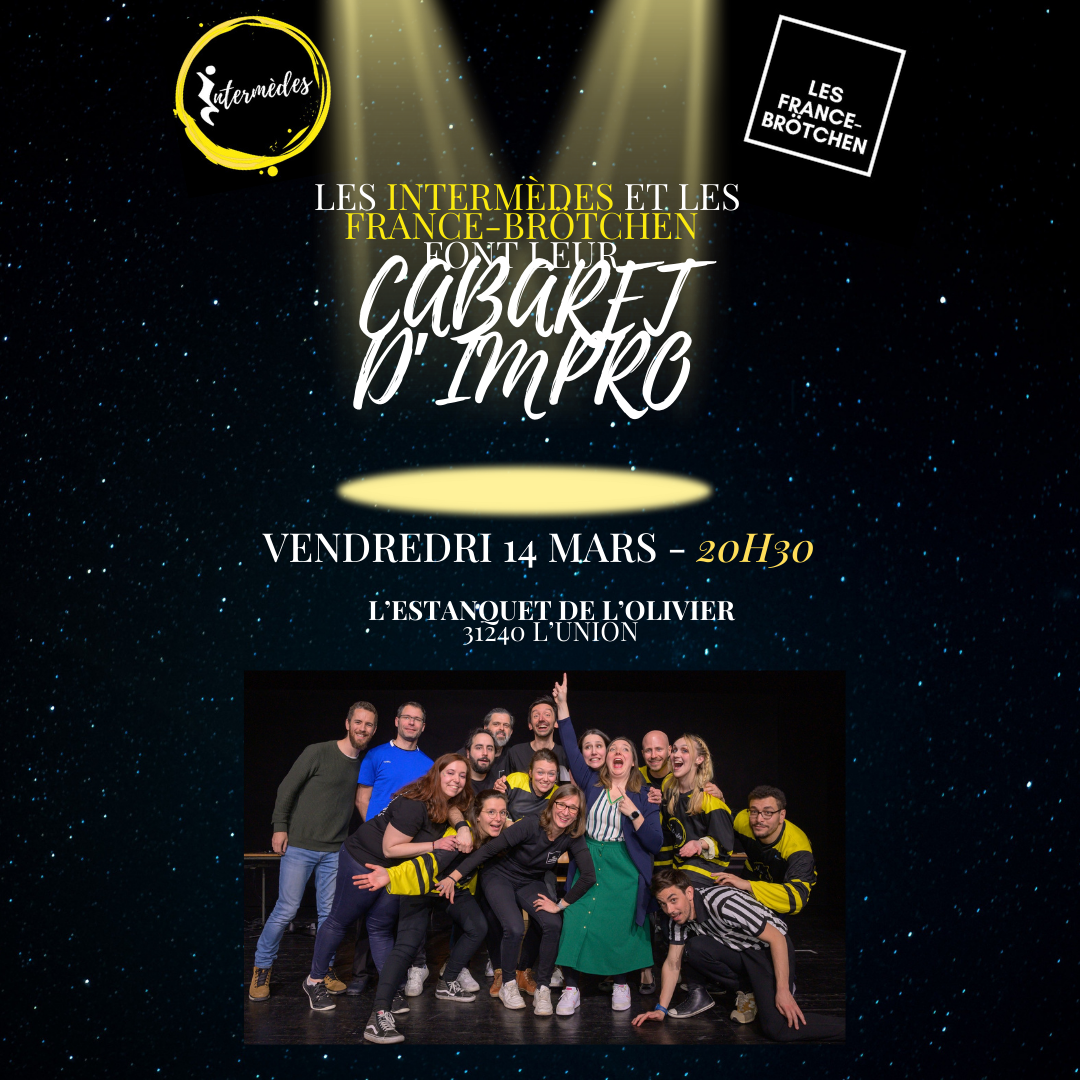 Affiche de l'événement 'Cabaret d'Impro' avec Les Intermèdes et Les France-Brötchen. Vendredi 14 mars à 20h30 à L'Estanquet de l'Olivier, 31240 L'Union. Photo de groupe des participants sur scène.