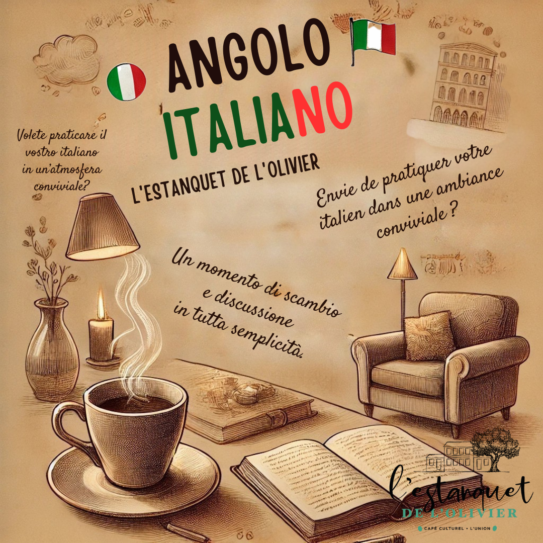 Angolo Italiano – Discussions en italien à l'Estanquet de l'Olivier. Envie de pratiquer votre italien dans une ambiance conviviale ? Rejoignez-nous les deuxièmes samedis du mois à 17h pour un moment d'échange et de discussion en toute simplicité.