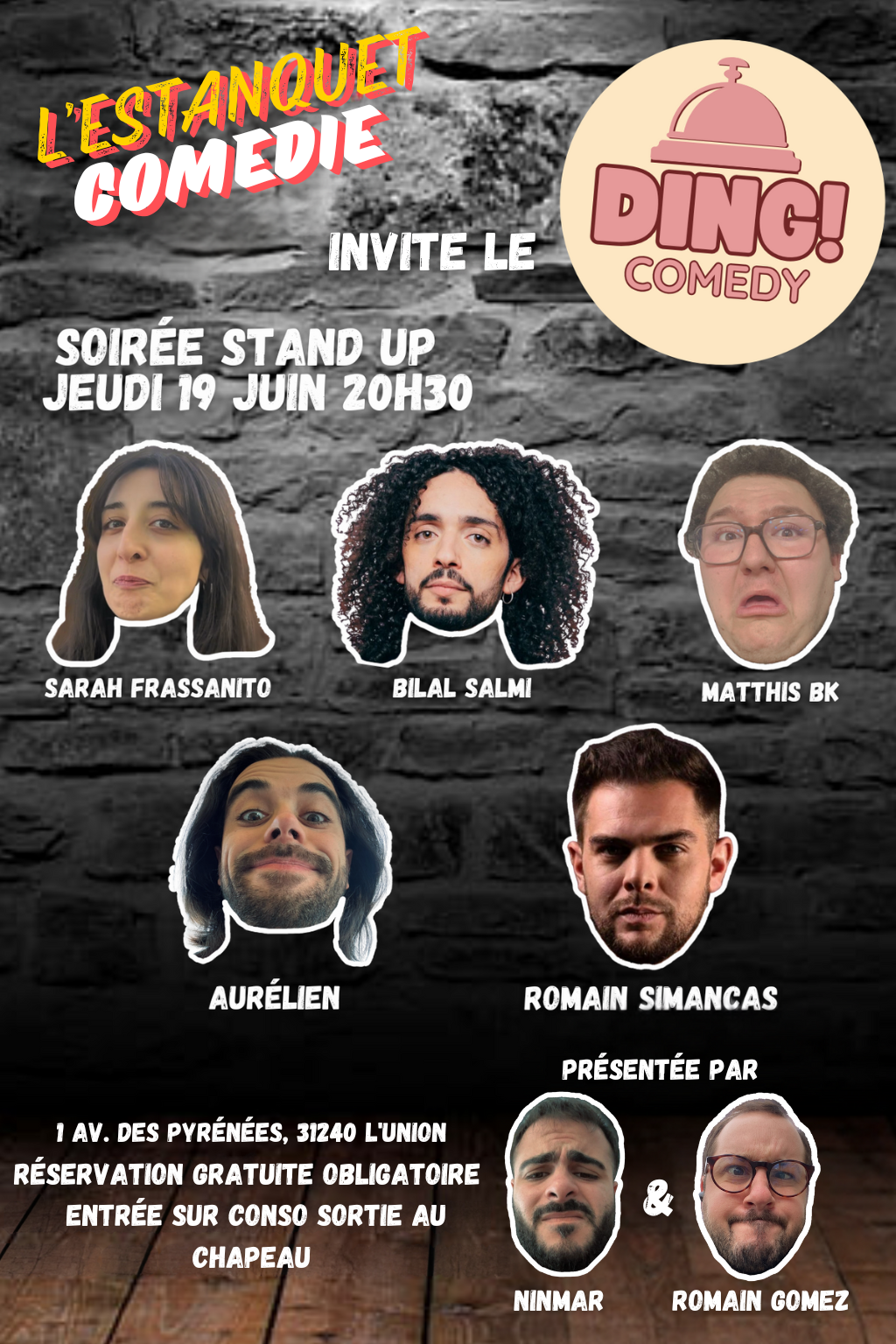Affiche humoristique annonçant une soirée stand-up intitulée « L’Estanquet Comédie invite le Ding Comedy ! » le jeudi 19 juin à 20h30 à L’Union. Sur fond de mur de briques grises, on voit les visages détourés des humoristes participants : Sarah Frassanito, Bilal Salmi, Matthis BK, Aurélien, et Romain Simancas. En bas, les deux maîtres de cérémonie, Ninmar et Romain Gomez, sont également présentés. L'adresse de l'événement est précisée : 1 avenue des Pyrénées, 31240 L’Union. Réservation gratuite obligatoire ; entrée sur consommation et sortie au chapeau.