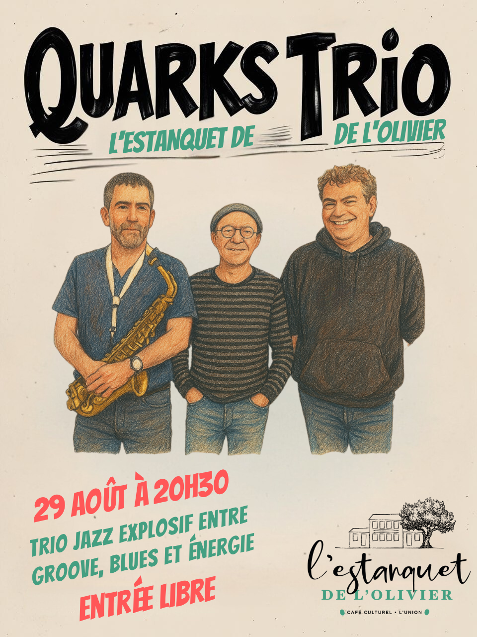 Affiche du concert du groupe Quarks Trio au café culturel L’Estanquet de l’Olivier, le 29 août à 20h30. Illustration des trois musiciens avec saxophone, orgue et batterie. Texte : « Trio jazz explosif entre groove, blues et énergie. Entrée libre.