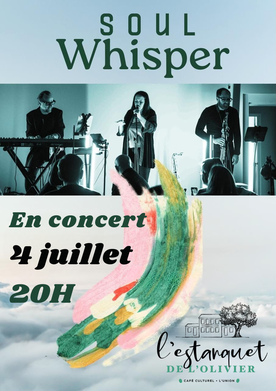 Affiche de concert du groupe Soul Whisper, divisĂ©e en deux parties. Partie haute : une photo du trio sur scĂšne, en train de jouer. Ă gauche, un claviĂ©riste ; au centre, une chanteuse avec micro ; Ă droite, un saxophoniste. LâĂ©clairage est bleutĂ©, lâambiance feutrĂ©e. Le public est visible de dos au premier plan. En haut de lâimage, le nom du groupe "Soul Whisper" est Ă©crit en grandes lettres vert foncĂ© sur fond bleu pĂąle. Partie basse : fond nuageux avec une grande touche colorĂ©e en vert, rose, jaune et blanc. Le texte en vert et noir annonce : "En concert â 4 juillet â 20H". En bas Ă droite, le logo du CafĂ© culturel LâEstanquet de lâOlivier avec le dessin dâun bĂątiment et dâun arbre, accompagnĂ© de lâadresse "LâUnion".