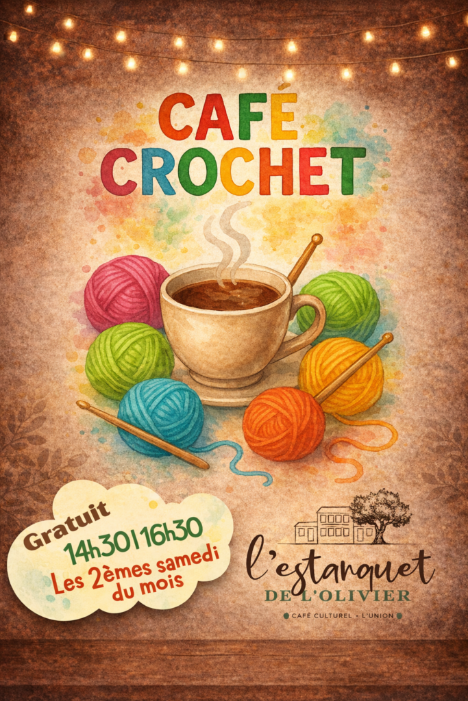 Affiche chaleureuse pour l’événement “Café Crochet” à L’Estanquet de l’Olivier. Sur un fond brun texturé avec guirlande lumineuse, une tasse de café fumante est entourée de pelotes de laine colorées et de crochets. Le texte indique : “Café Crochet”, “Gratuit”, “14h30–16h30”, “Les 2èmes samedi du mois”, et le logo de L’Estanquet de l’Olivier.