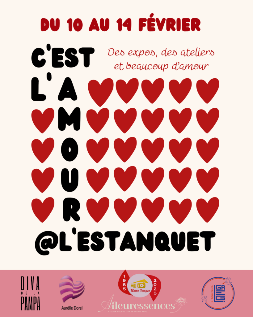 Affiche promotionnelle annonçant « C’est l’amour à L’Estanquet » du 10 au 14 février, avec de nombreux cœurs rouges, la mention « Des expos, des ateliers et beaucoup d’amour », et les logos de plusieurs partenaires en bas.